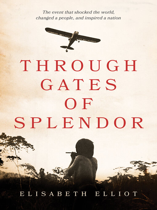 Title details for Through Gates of Splendor by Elisabeth Elliot - Available